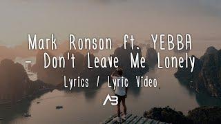 Mark Ronson - Don't Leave Me Lonely (Lyrics / Lyric Video) ft. YEBBA