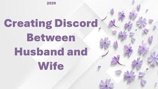 Creating Discord Between Husband and Wife