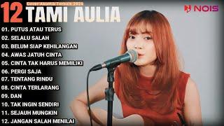 Tami Aulia Cover Full Album - Putus Atau Terus || Cover Akustik Terbaik 2024