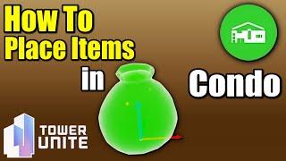 How To Place Items in Condo on Tower Unite