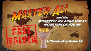 Master Ali and the Mystery of the Ainul Hayat [Fountain of Youth]