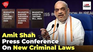 Home Minister Amit Shah Press Conference On New Criminal Laws | Law Today