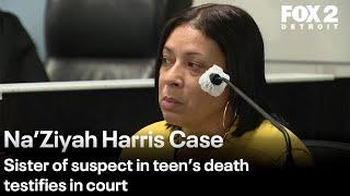 Sister of suspect in Na'Ziyah Harris murder testifies