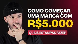 COMO COMEÇAR UMA MARCA DE ROUPA COM R$5.000 (ATUALIZADO 2024)