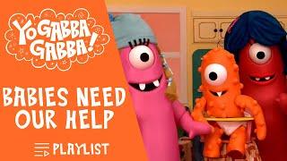 Babies Need Our Help - Yo Gabba Gabba | Playlist | @yogabbagabba