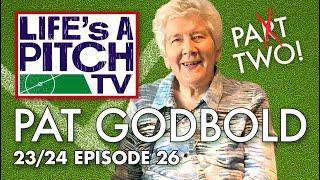 Life's A Pitch TV Episode 26 - FA Cup Special with Pat Godbold (Part Deux)