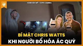 Cảnh Sát Mỹ Ớn Lạnh Khi Phát Hiện Bí Mật Kinh Hoàng Của Chris Watts