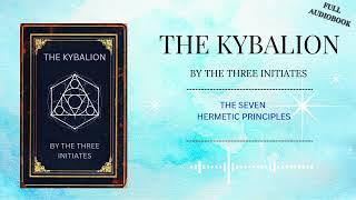 THE KYBALION | BY THE THREE INITIATES | 1908 | FULL AUDIOBOOK