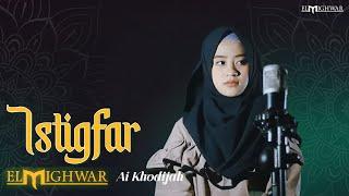 Istigfar - Ai Khodijah | Elmighwar Music Video