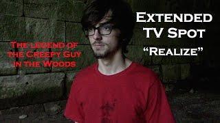 The Legend of the Creepy Guy in the Woods - Extended TV Spot - "Realize"