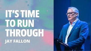 It's Time to Run Through | Jay Fallon