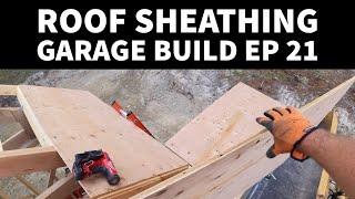 Installing Roof Sheathing on the Garage Build EP 21