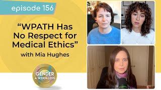 EP 156: "WPATH Has No Respect for Medical Ethics" with Mia Hughes