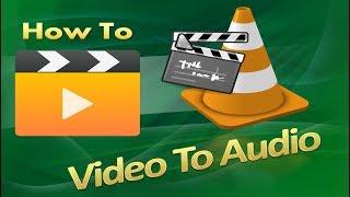 Convert Video To Audio File - VLC