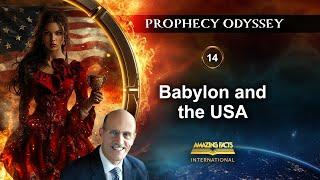 Prophecy Odyssey | 14 - Babylon and the USA | Doug Batchelor