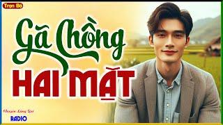 Truyện Hôn Nhân Gia Đình 2025 Mới Nhất: GÃ CHỒNG HAI MẶT - Đọc Truyện Đêm Khuya Việt Nam Ngủ Ngon