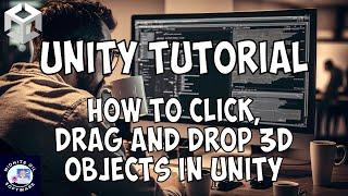 How to click, drag, and drop 3D objects in Unity