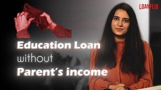 Education Loan without Parent’s income or ITR