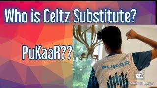 who is Celtz Substitute? REVEALED!!! | PUKAR? | Roxx Calling Substitute as Pukaar |