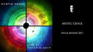 Mystic Crock - Live @ Antaris 2017 (Part One) * Free Download *