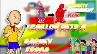 Caillou Gets a BARNEY ERROR/Got grounded for it (ULTIMATE PUNISHMENT SCENE)