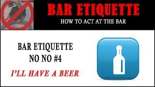 Bar Etiquette NO NOs #4 - I'll Have a Beer | How to Order a Beer at a Bar