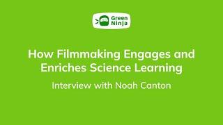 How Filmmaking Engages and Enriches Science Learning