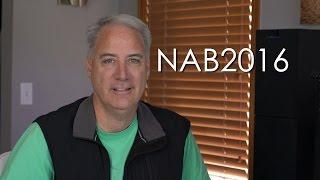 Rambling on about NAB2016 for 30 Minutes