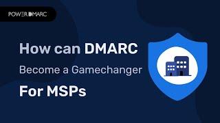 DMARC for MSPs: Boost Security, Gain Clients, Make Money