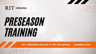 RIT Libraries Moves to Ritter Arena: Preseason Training, Part 1