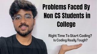 Is CS Necessary in 11/12th for CS Branch in college? || Problems Faced By Non CS Students