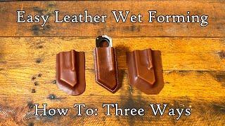 How to Wet Form Leather // Three Easy Techniques