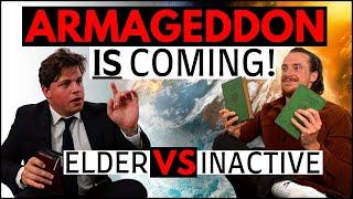 ARMAGEDDON IS COMING! | Elder VS Inactive Jehovah's Witness