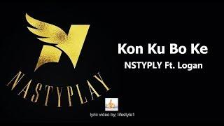 Nastyplay - Kon Kubo Ke Ft. Logan (lyrics)