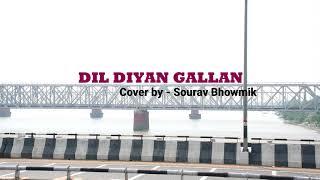 DIL DIYAN GALLA | Unplugged Cover By Sourav Bhowmik