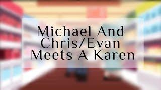 Michael And Chris/Evan Meets A Karen || FNAF || •3•Keira•3•