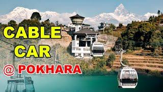 Annapurna Cable Car | अन्नपुर्ण केबलकार | Pokhara Sedi to Sarangkot Tour