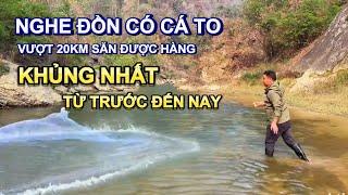 Nghe đồn suối có cá to, vội vàng vượt 20 km và cái kết không tưởng, săn được hàng quá KHỦNG