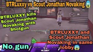 Scout Novaking Jonathan vs BTRLuxxy | BTRLUXXY and Scout Novaking Jonathan on same lobby | Luxy wipe