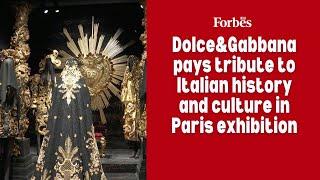 Dolce & Gabbana pays tribute to Italian history and culture in Paris exhibition