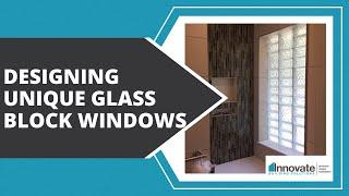 Designing Unique Glass Block Windows -- Framed & Unframed