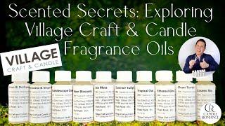 SCENTED SECRETS: EXPLORING VILLAGE CRAFT & CANDLE FRAGRANCE OILS