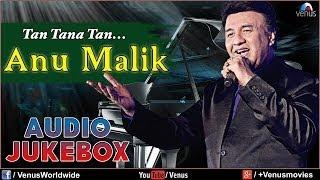 Anu Malik - Tan Tana Tan |  Audio Jukebox