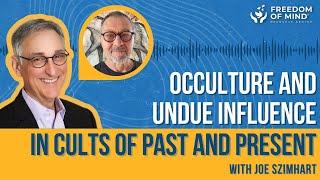 Dr. Steven Hassan with Joseph Szimhart: Occulture and Undue Influence in Cults of Past and Present