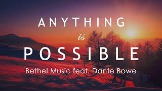 Anything Is Possible (Lyrics) - Bethel Music feat. Dante Bowe