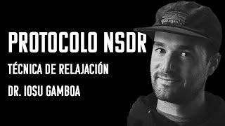 Protocolo De Relajación NSDR - Dr. Iosu Gamboa - 10 Minutos