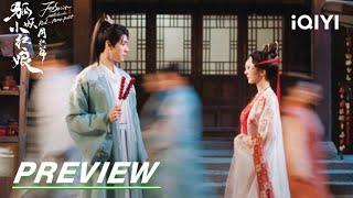 EP3 Preview: Romantic lantern festival | Fox Spirit Matchmaker: Red-Moon Pact | 狐妖小红娘月红篇 | iQIYI