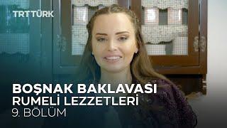 Boşnak Baklavası | Rumeli Lezzetleri - 9. Bölüm