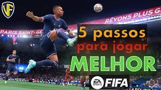 FIFA 22 - 5 PASSOS PARA JOGAR MELHOR! VENÇA SEUS AMIGOS COM ESSAS DICAS SENSACIONAIS!