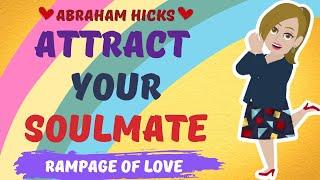 Rampage Of Love- Attract Your Soulmate in 2022!! Abraham Hicks - Law Of Attraction